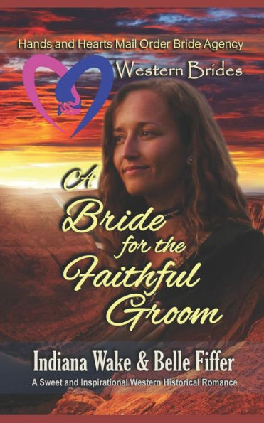 Western Brides: A Bride for the Faithful Groom: A Sweet and Inspirational Western Historical Romance