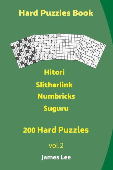 Hard Puzzles Book - 200 Hard Puzzles; Hitori, Slitherlink, Numbricks, Suguru