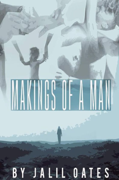 Makings of a Man: Essential Characteristics of Manhood