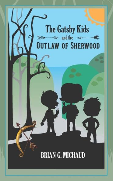 The Gatsby Kids and the Outlaw of Sherwood