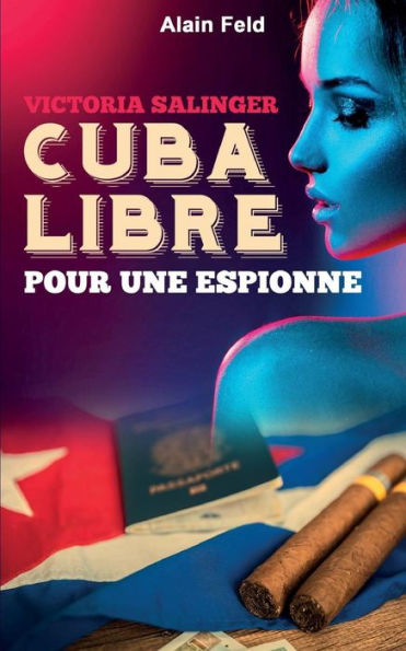 Cuba libre pour une espionne: Victoria, secret agent