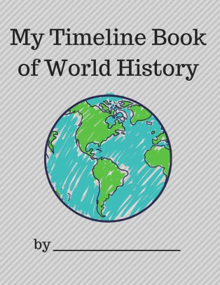 My Timeline Book of World History: Timeline for Kids, Book of Centuries ...