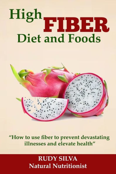 High Fiber Diet and Foods: Propel Your Health Upward with Dietary Fiber