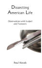 Dissecting American Life: Observations with Scalpel and Tweezers