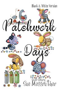 Title: Patchwork Days - Black and White Version, Author: Sue Messruther