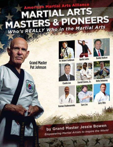 Martial Arts Masters & Pioneers: Who's Really Who in the Martial Arts