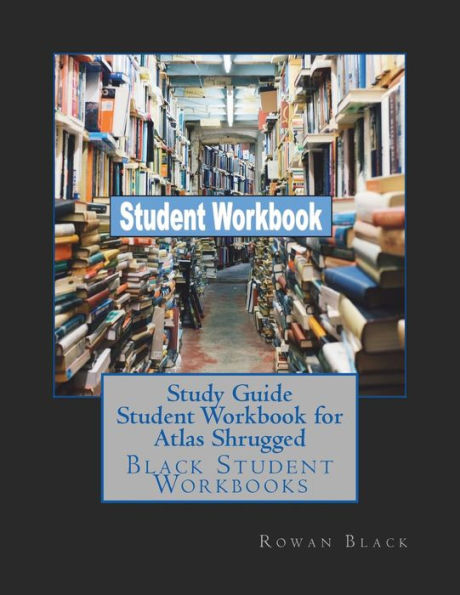 Study Guide Student Workbook for Atlas Shrugged: Black Student Workbooks