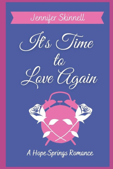 It's Time to Love Again: A Hope Springs Romance