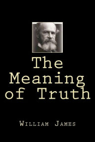 Title: The Meaning of Truth, Author: William James