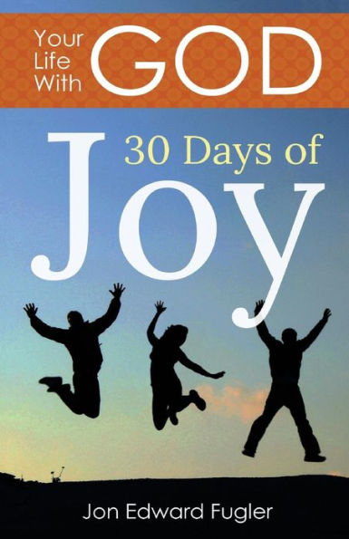 Your Life With God: 30 Days of Joy