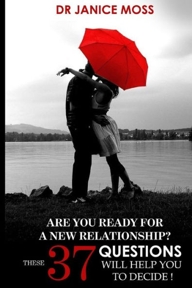 Are you ready for a new relationship?: These 37 Questions will help you decide!