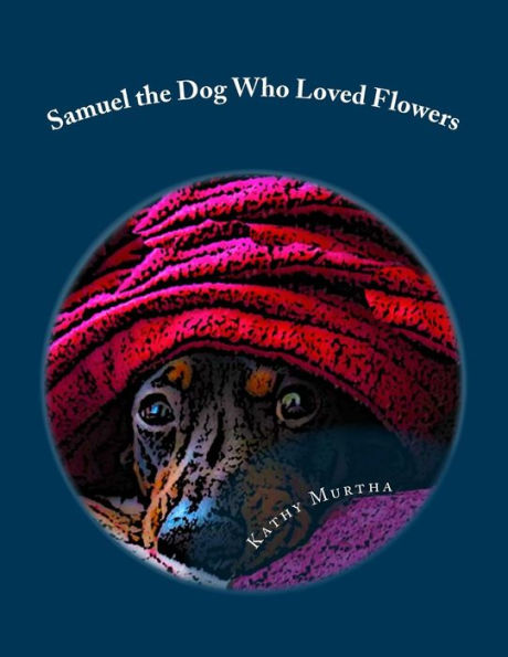 Samuel the Dog Who Loved Flowers