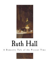 Title: Ruth Hall: A Domestic Tale of the Present Time, Author: Fanny Fern