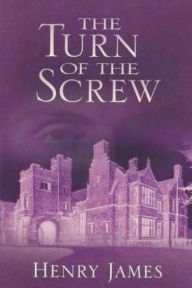 Title: The Turn of the Screw: (Annotated), Author: Henry James