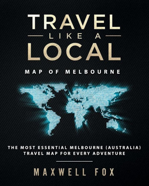 Travel Like a Local - Map of Melbourne: The Most Essential Melbourne (Australia) Travel Map for Every Adventure