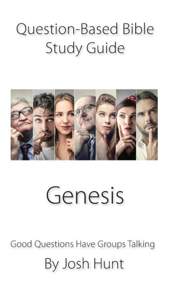 Question-Based Bible Study Guide -- Genesis: Good Questions Have Groups Talking