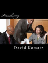 Title: Franchising, Author: David G Komatz