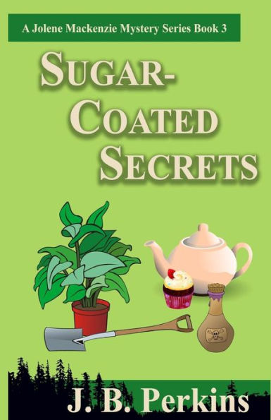 Sugar-Coated Secrets: A Jolene Mackenzie Mystery Series Book 3