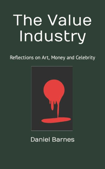 The Value Industry: Reflections on Art, Money and Celebrity