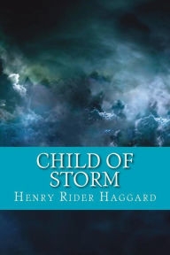 Title: Child of Storm, Author: H. Rider Haggard