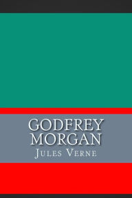 Title: Godfrey Morgan, Author: Jules Verne