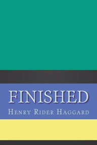 Title: Finished, Author: H. Rider Haggard