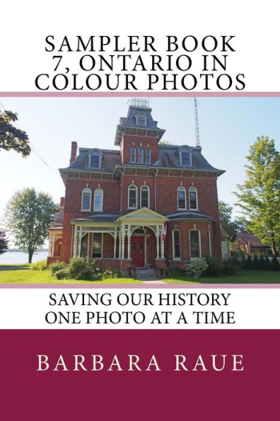 Sampler Book 7, Ontario in Colour Photos: Saving Our History One Photo at a Time