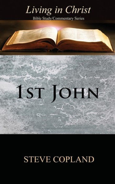 1st John: Living Christ: Bible Study/Commentary Series