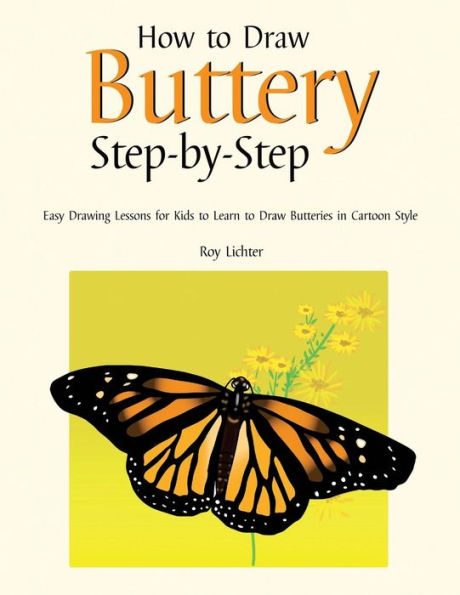 How to Draw Butterfly Step-by-Step: Easy Drawing Lessons for Kids to Learn to Draw Butterflies in Cartoon Style