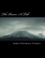 Title: The Bravo. a Tale, Author: James Fenimore Cooper