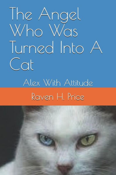 The Angel Who Was Turned Into a Cat: Alex with Attitude