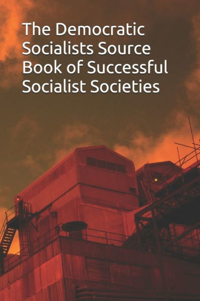 The Democratic Socialists Source Book of Successful Socialist Societies