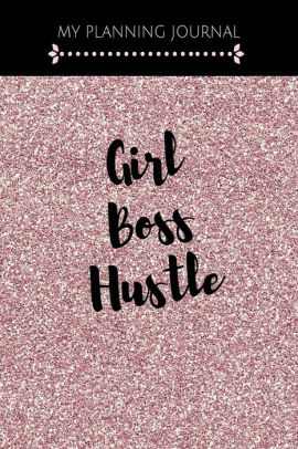 My Planning Journal Girl Boss Hustle 100 Lined Pages For Inspirational Motivational Gratitude Writing Notes Planning Poetry Diary And Help