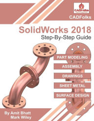 Title: SolidWorks 2018 - Step-By-Step Guide: Easy guide to learn SolidWorks, Author: Amit Bhatt