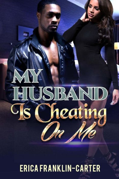 My Husband Is Cheating On Me