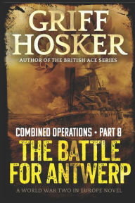 Title: The Battle for Antwerp, Author: Griff Hosker