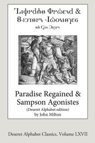 Title: Paradise Regained and Samson Agonistes (Deseret Alphabet Edition), Author: John Milton