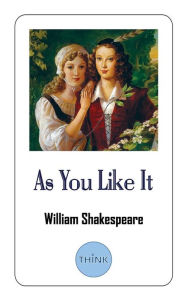 Title: As You Like It: A Play by William Shakespeare, Author: William Shakespeare