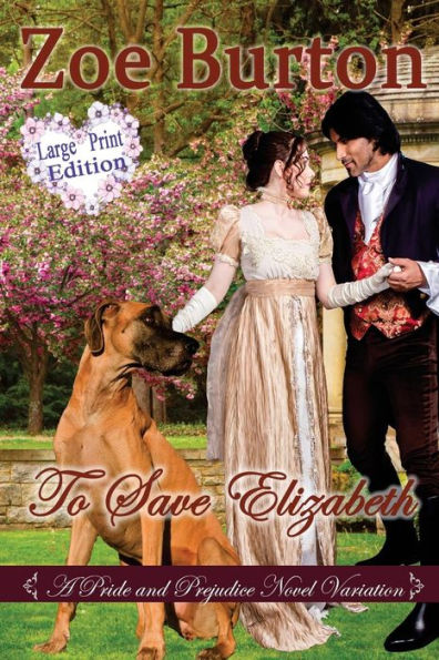 To Save Elizabeth Large Print Edition: A Pride & Prejudice Large Print Novel Variation