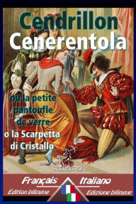 Title: Cendrillon - Cenerentola: Bilingue avec le texte parallèle - Bilingue con testo a fronte: Français-Italien / Francese-Italiano, Author: Carlo Collodi