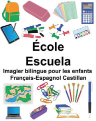 Title: Français-Espagnol Castillan École/Escuela Imagier bilingue pour les enfants, Author: Suzanne Carlson
