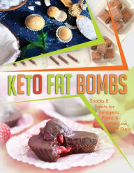 Title: Keto Fat Bombs: Snacks & Treats for Ketogenic, Paleo, & other Low Carb Diets, Author: Sydney Foster