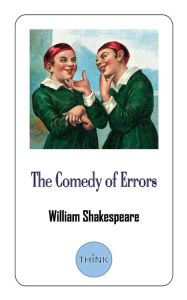 Title: The Comedy of Errors: A Comedy Play by William Shakespeare, Author: William Shakespeare