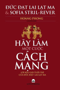 Title: Hay Lam Mot Cuoc Cach Mang !: Loi Keu Goi Tuoi Tre Cua Duc Dat-Lai Lat-Ma, Author: Dalai Lama