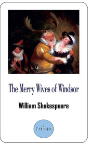 Title: The Merry Wives of Windsor: A Comedy Play by William Shakespeare, Author: William Shakespeare