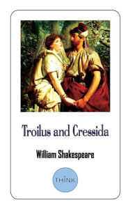 Title: Troilus and Cressida: A Tragedy Play by William Shakespeare, Author: William Shakespeare