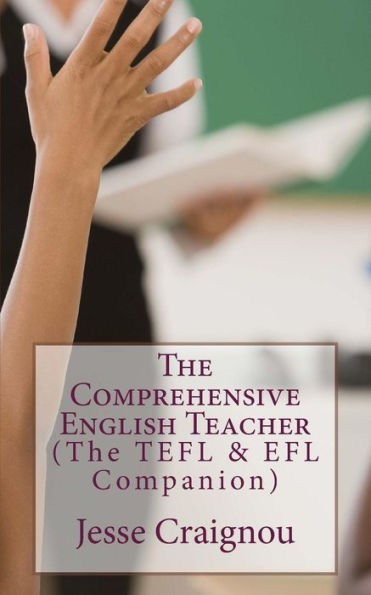 The Comprehensive English Teacher: The TEFL & EFL Companion