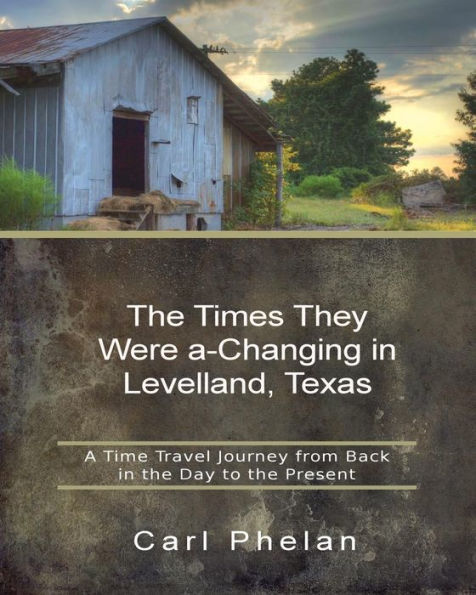 The Times They Were a-Changing in Levelland, Texas: A Time Travel Journey from Back in the Day to the Present