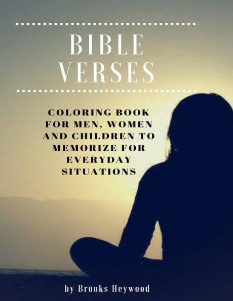Bible Verses: Coloring Book for Men, Women and Children to Memorize for Everyday Situations