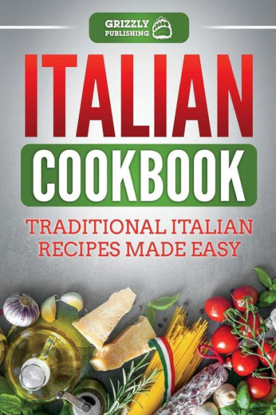 Italian Cookbook: Traditional Italian Recipes Made Easy